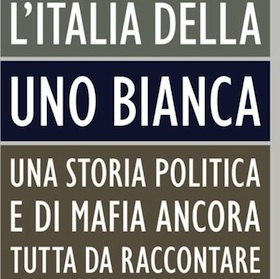 l'italia della uno bianca chiarelettere